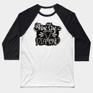 Shine like a diamond Baseball T-Shirt